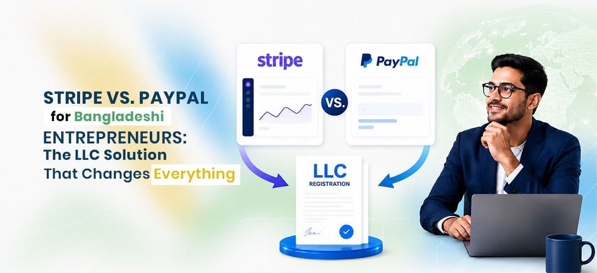 Stripe vs. PayPal for Bangladeshi Entrepreneurs: The LLC Solution That Changes Everything